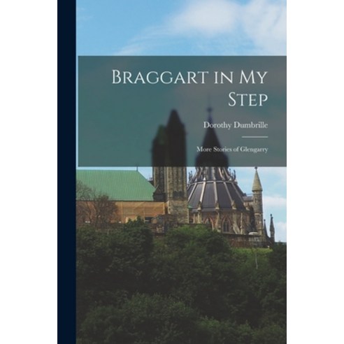 (영문도서) Braggart in My Step: More Stories of Glengarry Paperback, Hassell Street Press, English, 9781014335883