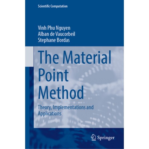 (영문도서) The Material Point Method: Theory Implementations and Applications Hardcover, Springer, English, 9783031240690