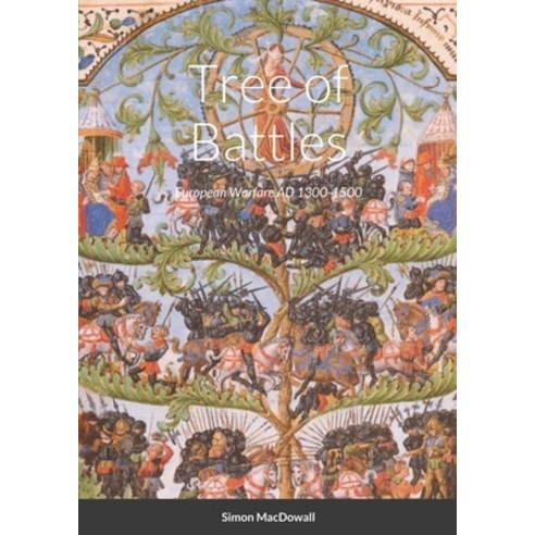 (영문도서) Tree of Battles: Wargames Rules for Miniatures Medieval Europe 1300-1500 Paperback, Lulu.com, English, 9781667146126