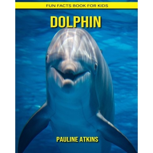 Dolphin: Fun Facts Book for Kids Paperback, Independently Published