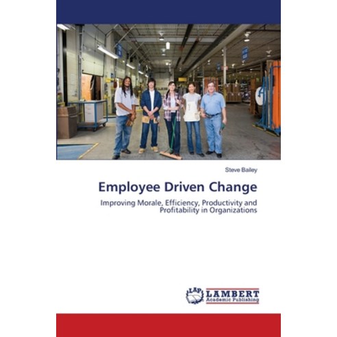 Employee Driven Change Paperback, LAP Lambert Academic Publis..., English, 9783659117145