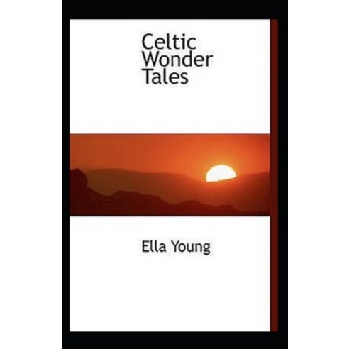 Celtic Wonder Tales (illustrated edition) Paperback, Independently Published, English, 9798731047258