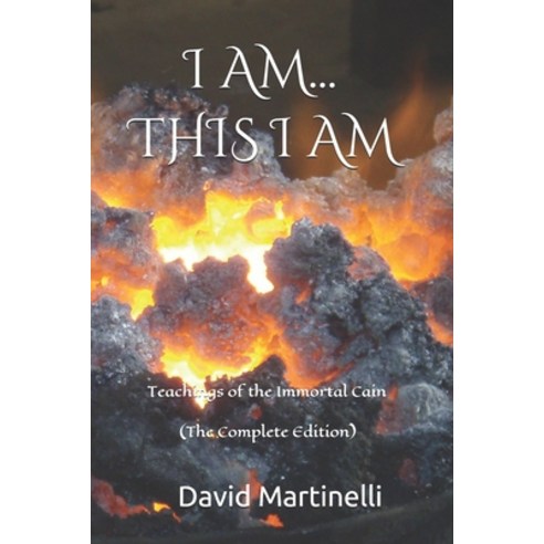 I Am... This I Am: Teachings of the Immortal Cain (The Complete Edition) Paperback, Independently Published, English, 9798633201161