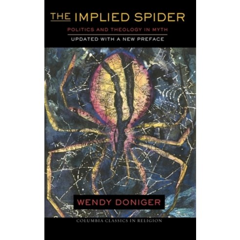 (영문도서) The Implied Spider: Politics and Theology in Myth Paperback, Columbia University Press, English, 9780231156424