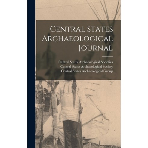 (영문도서) Central States Archaeological Journal Hardcover, Hassell Street Press, English, 9781013400070