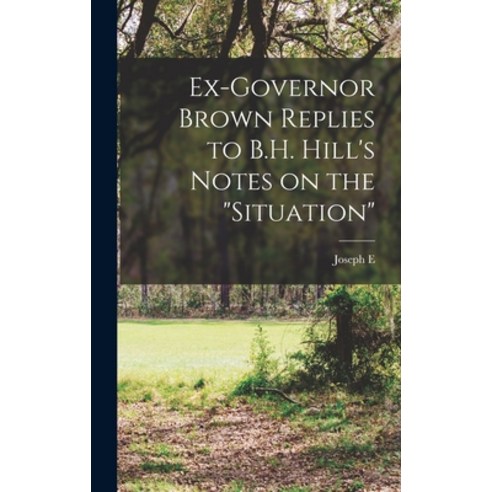 (영문도서) Ex-Governor Brown Replies to B.H. Hill''s Notes on the situation Hardcover, Legare Street Press, English, 9781017172386