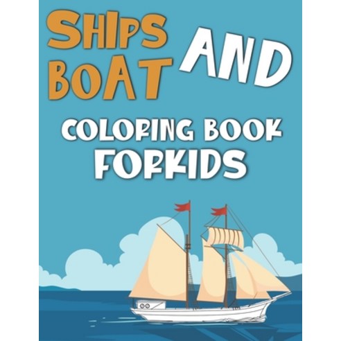 Ships and Boat Coloring Book For Kids: Coloring Pages For Kids Toddlers and Preschoolers Vehicle Con... Paperback, Independently Published, English, 9798574901748