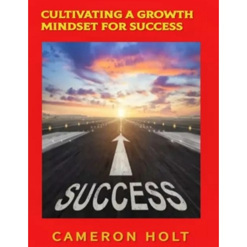 (영문도서) Cultivating a Growth Mindset for Success Paperback, Independently Published, English, 9798865868941