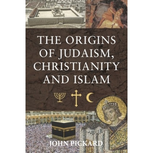 (영문도서) The Origins of Judaism Christianity and Islam Hardcover, Pen and Sword History, English, 9781399006767