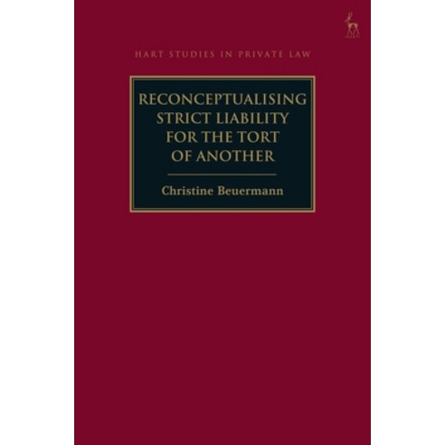 Reconceptualising Strict Liability for the Tort of Another Hardcover, Bloomsbury Publishing PLC