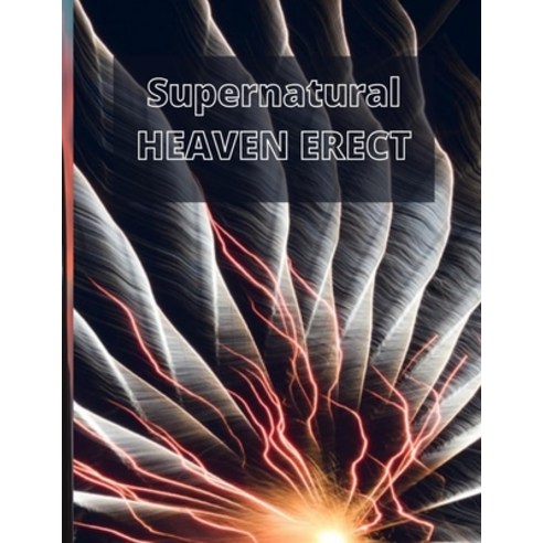 (영문도서) Supernatural: Heaven Erect Paperback, Independently Published, English, 9798547643071