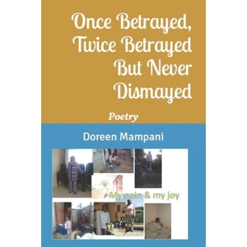 (영문도서) Once Betrayed Twice Betrayed But Never Dismayed: Poetry Paperback, Independently Published, English, 9798762495790