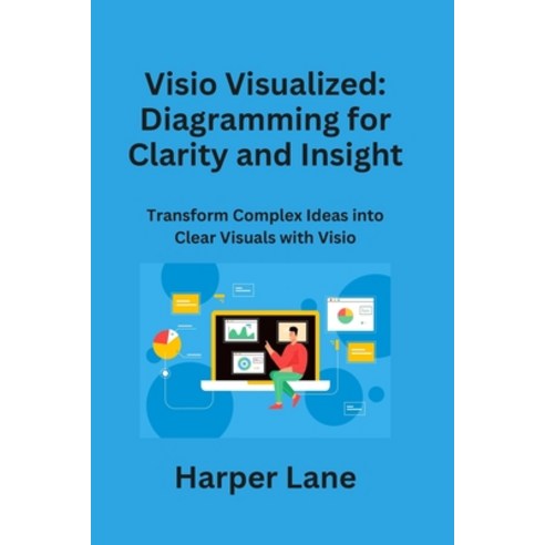 (영문도서) Visio Visualized: Transform Complex Ideas into Clear Visuals with Visio Paperback, Harper Lane, English, 9781806230082