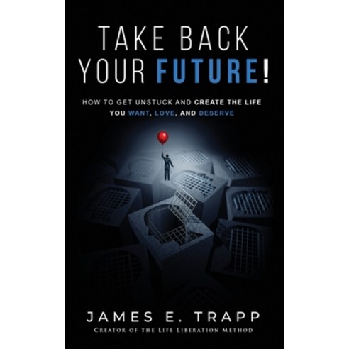 Take Back Your Future!: Get Unstuck and Create the Life You Want Love and Deserve Paperback, Star Human Capital LLC
