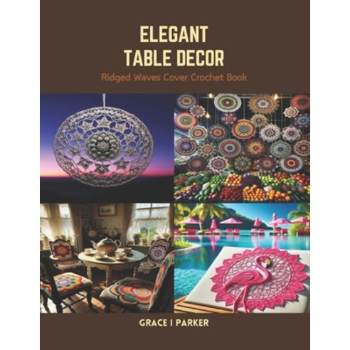 (영문도서) Elegant Table Decor: Ridged Waves Cover Crochet Book Paperback, Independently Published, English, 9798875510380