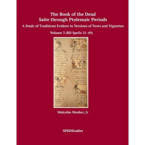 (영문도서) The Book of the Dead Saite through Ptolemaic Periods: A Study of Traditions Evident in Versi... Paperback, Createspace Independent Pub..., English, 9781540398901