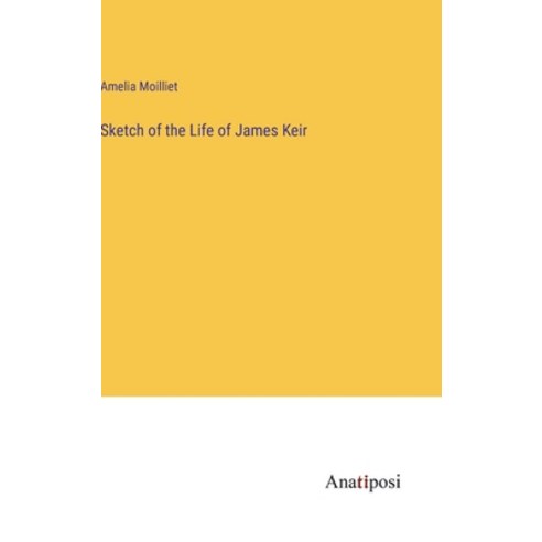 (영문도서) Sketch of the Life of James Keir Hardcover, Anatiposi Verlag, English, 9783382322410