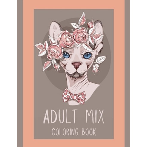 Adult Mix Coloring Book: 50 Amazing Illustrations for RelaxationAdult Coloring Book FantasyAdult Nat... Paperback, Independently Published, English, 9798701849196