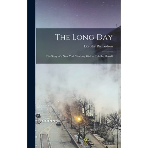 (영문도서) The Long day; the Story of a New York Working Girl as Told by Herself Hardcover, Legare Street Press, English, 9781016225274