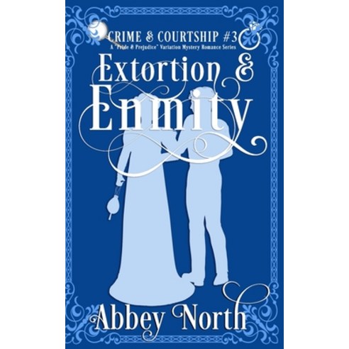 Extortion & Enmity: A Pride & Prejudice Variation Mystery Romance Series Paperback, Independently Published