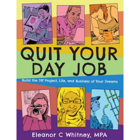 (영문도서) Quit Your Day Job: Build the DIY Project Life and Business of Your Dreams: Build the DIY Pr... Paperback, Microcosm Publishing, English, 9781621061151