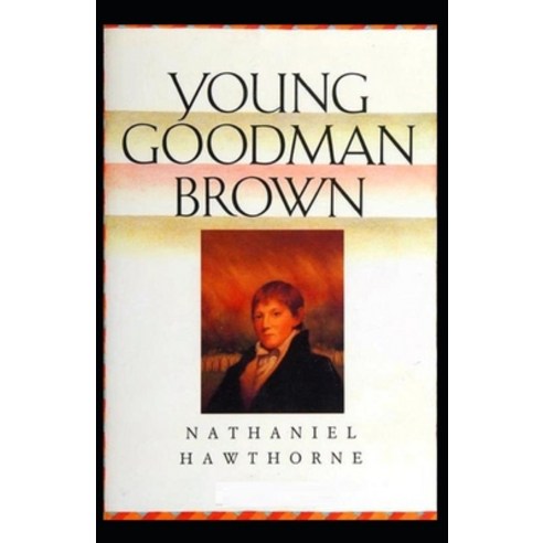 Young Goodman Brown Illustrated Paperback, Independently Published, English, 9798592318580