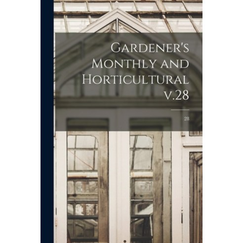 (영문도서) Gardener''s Monthly and Horticultural V.28; 28 Paperback, Legare Street Press, English, 9781015178519