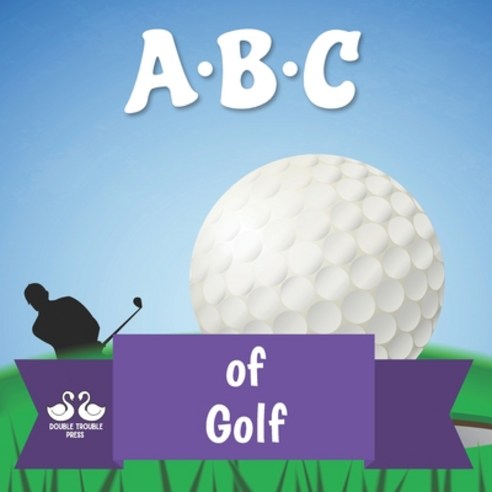 ABC of Golf: A Rhyming Children''s Picture Book Paperback, Independently Published, English, 9798593335425