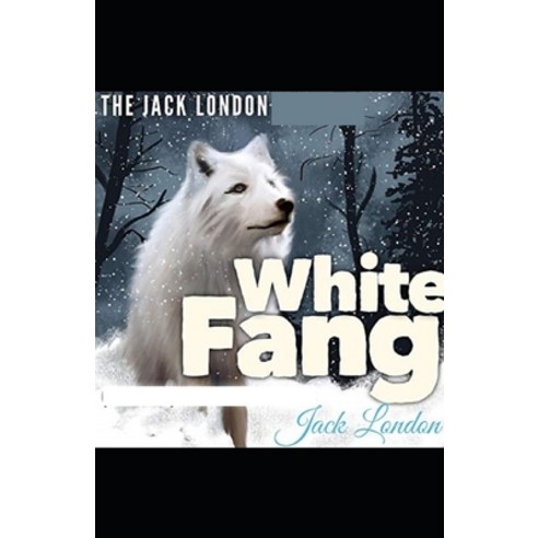 (영문도서) White Fang Novel by Jack London: (Annotated Edition) Paperback, Independently Published, English, 9798515470913