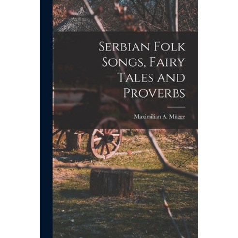 (영문도서) Serbian Folk Songs Fairy Tales and Proverbs Paperback, Legare Street Press, English, 9781015586772