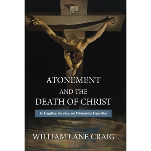 Atonement and the Death of Christ: An Exegetical Historical and Philosophical Exploration Hardcover, Baylor University Press