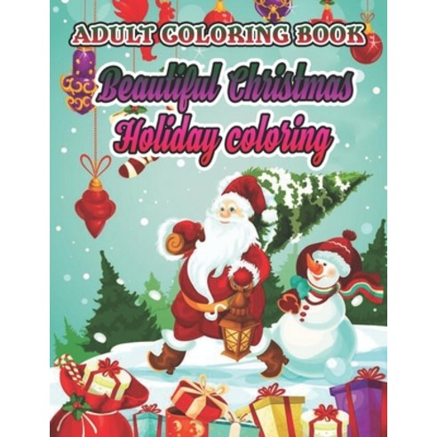 Adult Coloring Book Beautiful Christmas Holiday coloring: An Adult Coloring Book with Cheerful Santa... Paperback, Independently Published