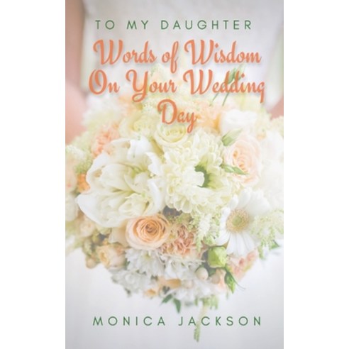 (영문도서) To My Daughter: Words of Wisdom On Your Wedding Day Paperback, Monica Jackson, English, 9781638776208