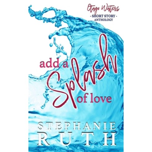 (영문도서) Add a Splash of Love: A New Zealand anthology of short stories - romance. Paperback, New Zealand Public Library, English, 9780473654726