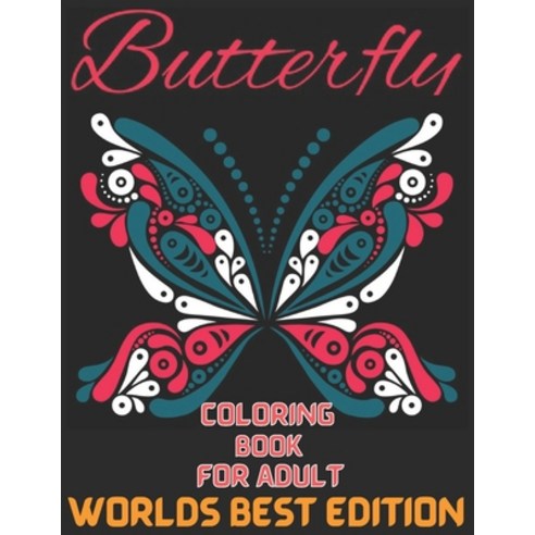Butterfly coloring book for adult worlds best edition: An Adults Coloring Book Stress Remissive and... Paperback, Independently Published, English, 9798700205559