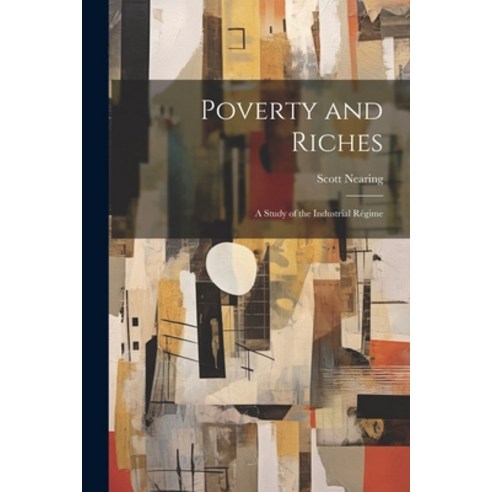 (영문도서) Poverty and Riches: A Study of the Industrial Régime Paperback, Legare Street Press, English, 9781021699046