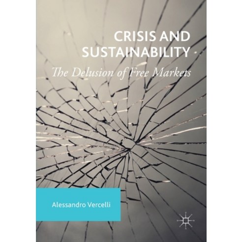 (영문도서) Crisis and Sustainability: The Delusion of Free Markets Paperback, Palgrave MacMillan, English, 9781349933747
