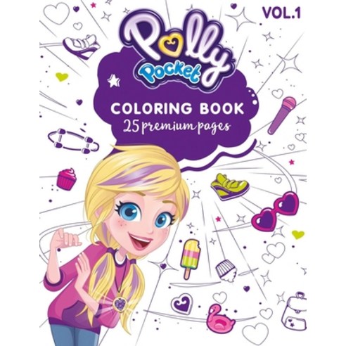 Polly Pocket Coloring Book Vol1: Funny Coloring Book With 25 Images For Kids of all ages with your F... Paperback, Independently Published