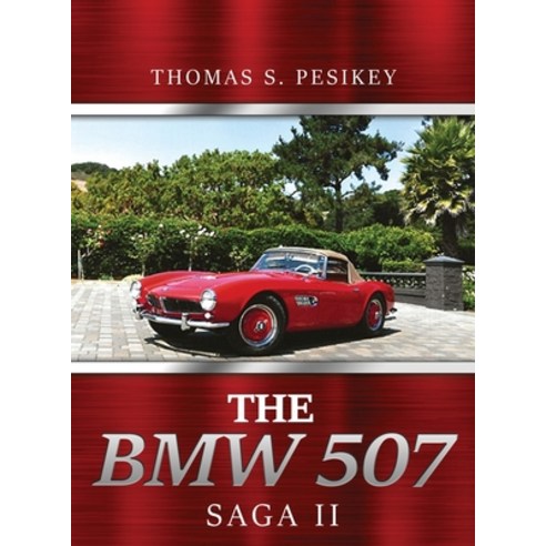 (영문도서) The BMW 507 Saga II Hardcover, Dorrance Publishing Co., English, 9781685372019