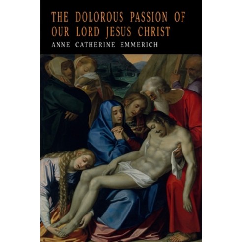 The Dolorous Passion of Our Lord Jesus Christ Paperback, Martino Fine ...