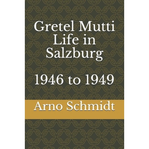 Gretel Mutti Life in Salzburg 1946 to 1949 Paperback, Independently Published, English, 9798687694872