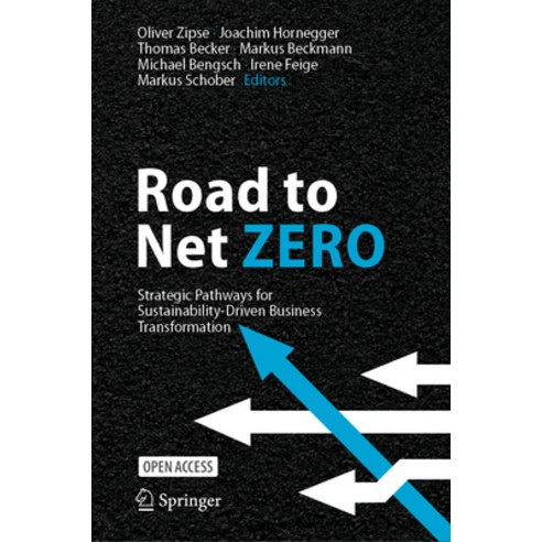 (영문도서) Road to Net Zero: Strategic Pathways for Sustainability-Driven Business Transformation Hardcover, Springer, English, 9783031422232