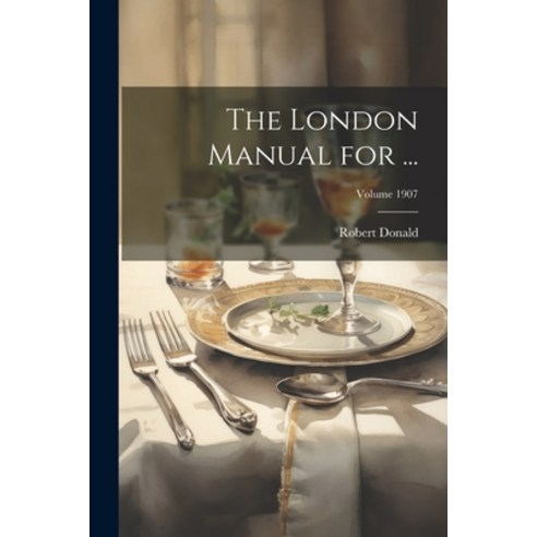 (영문도서) The London Manual for ...; Volume 1907 Paperback, Legare Street Press, English, 9781021698568
