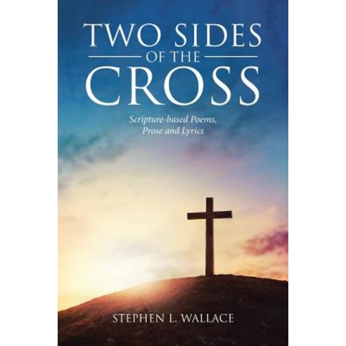 (영문도서) Two Sides of the Cross: Scripture-based Poems Prose and Lyrics Paperback, Christian Faith, English, 9781642584943