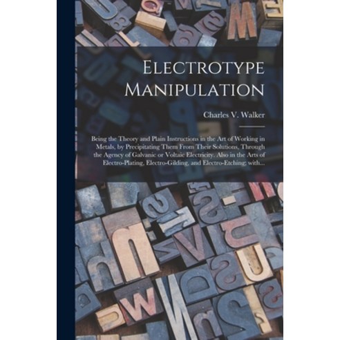 (영문도서) Electrotype Manipulation: Being the Theory and Plain Instructions in the Art of Working in Me... Paperback, Legare Street Press, English, 9781015044180
