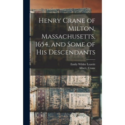 (영문도서) Henry Crane of Milton Massachusetts 1654 and Some of his Descendants Hardcover, Legare Street Press, English, 9781016079419