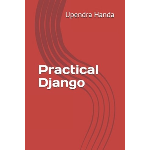 (영문도서) Practical Django: learn with examples Paperback, Independently Published, English, 9798520197133
