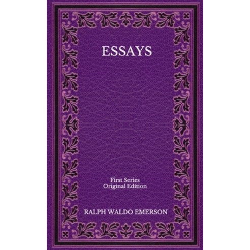 Essays: First Series - Original Edition Paperback, Independently Published, English, 9798564670616