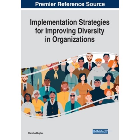 Implementation Strategies for Improving Diversity in Organizations Paperback, Business Science Reference