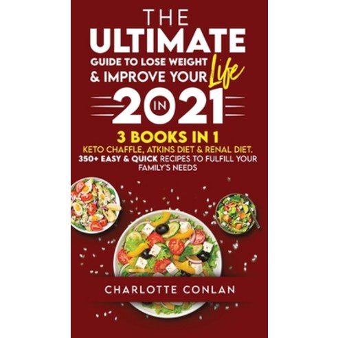 The Ultimate Guide to Lose Weight and Improve Your Life in 2021: Keto Chaffle Atkins Diet and Renal... Hardcover, Unlucky Ltd, English, 9781801270885